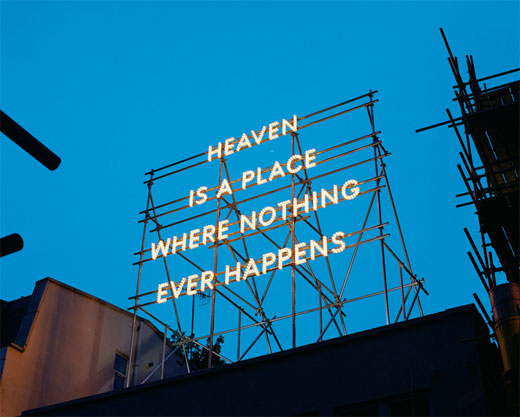Nathan Coley – Heaven Is A Place Where Nothing Ever Happens (2008)